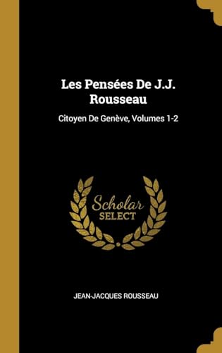 Stock image for Les Penses De J.J. Rousseau: Citoyen De Genve, Volumes 1-2 (French Edition) for sale by Lucky's Textbooks