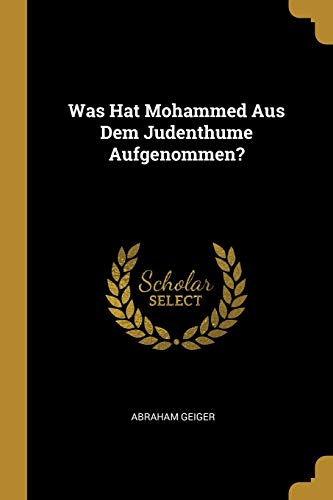 9780270435351: Was Hat Mohammed Aus Dem Judenthume Aufgenommen?