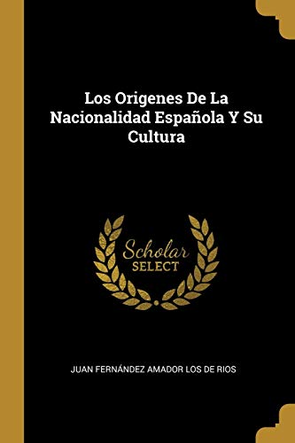 Beispielbild fr Los Origenes De La Nacionalidad Espaola Y Su Cultura (Spanish Edition) zum Verkauf von Lucky's Textbooks