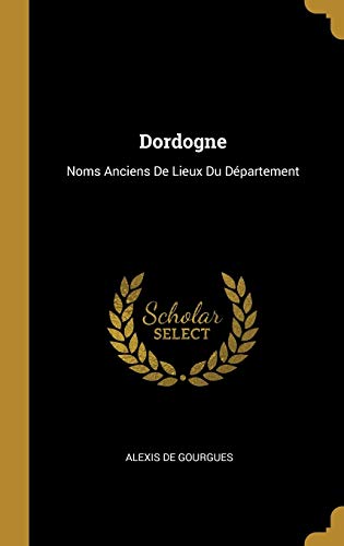9780270438888: Dordogne: Noms Anciens De Lieux Du Dpartement