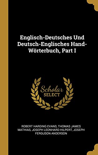 Stock image for Englisch-Deutsches Und Deutsch-Englisches Hand-Wrterbuch, Part I (German Edition) for sale by Lucky's Textbooks
