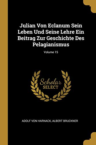 9780270487244: Julian Von Eclanum Sein Leben Und Seine Lehre Ein Beitrag Zur Geschichte Des Pelagianismus; Volume 15