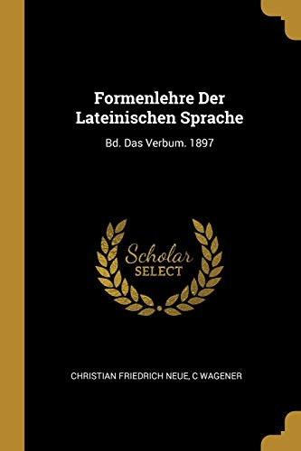 9780270492040: Formenlehre Der Lateinischen Sprache: Bd. Das Verbum. 1897