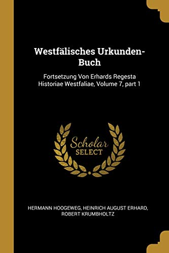 9780270502183: Westflisches Urkunden-Buch: Fortsetzung Von Erhards Regesta Historiae Westfaliae, Volume 7, part 1