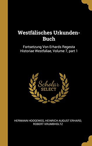 9780270502190: Westflisches Urkunden-Buch: Fortsetzung Von Erhards Regesta Historiae Westfaliae, Volume 7, part 1