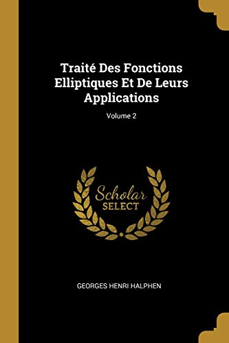 9780270516005: Trait Des Fonctions Elliptiques Et De Leurs Applications; Volume 2