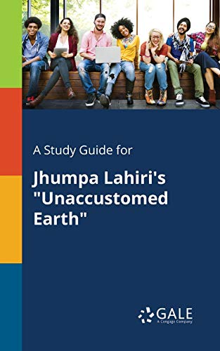 Beispielbild fr A Study Guide for Jhumpa Lahiri's "Unaccustomed Earth" zum Verkauf von WorldofBooks