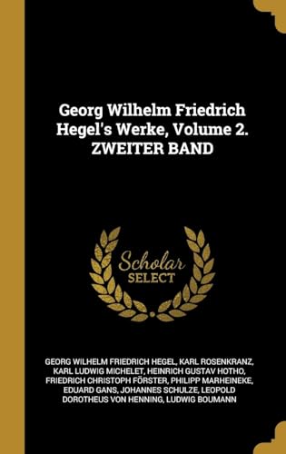 Stock image for Georg Wilhelm Friedrich Hegel's Werke, Volume 2. ZWEITER BAND (German Edition) for sale by Lucky's Textbooks