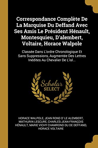 Correspondance ComplÃ¨te De La Marquise Du Deffand Avec Ses Amis Le PrÃ©sident HÃ©nault Montesquieu D'alembert Voltaire Horace Walpole Paperback | Ind