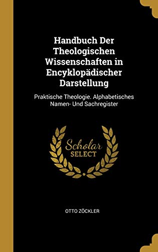 9780270549188: Handbuch Der Theologischen Wissenschaften in Encyklopdischer Darstellung: Praktische Theologie. Alphabetisches Namen- Und Sachregister