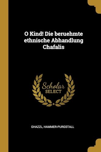 9780270561579: O Kind! Die beruehmte ethnische Abhandlung Chafalis