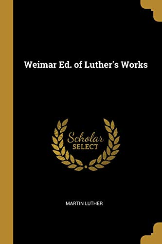 9780270600292: Weimar Ed. of Luther's Works