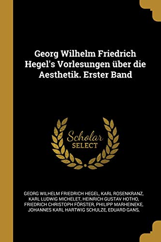 9780270632613: Georg Wilhelm Friedrich Hegel's Vorlesungen ber die Aesthetik. Erster Band