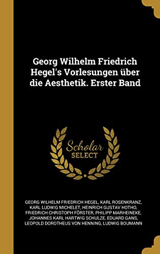 Imagen de archivo de Georg Wilhelm Friedrich Hegel's Vorlesungen ber die Aesthetik. Erster Band (German Edition) a la venta por Lucky's Textbooks