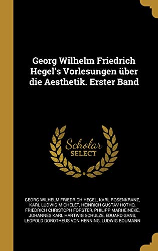 Stock image for Georg Wilhelm Friedrich Hegel's Vorlesungen ber die Aesthetik. Erster Band (German Edition) for sale by Lucky's Textbooks