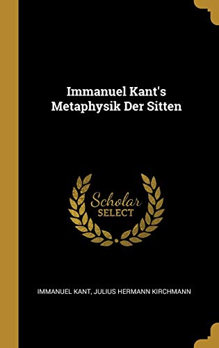 Imagen de archivo de Immanuel Kant's Metaphysik Der Sitten (German Edition) a la venta por Lucky's Textbooks