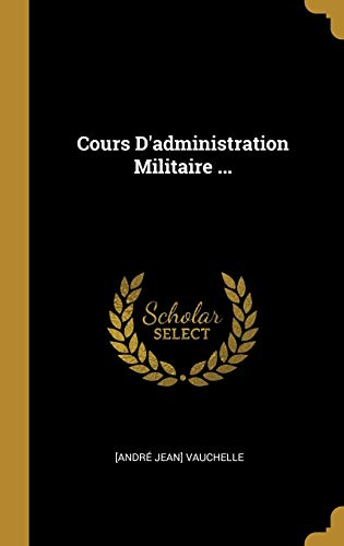 Stock image for Cours D'administration Militaire . (French Edition) for sale by Lucky's Textbooks