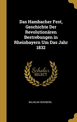 9780270660968: Das Hambacher Fest, Geschichte Der Revolutionren Bestrebungen in Rheinbayern Um Das Jahr 1832