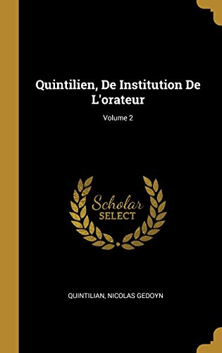 Stock image for Quintilien, De Institution De L'orateur; Volume 2 (French Edition) for sale by Lucky's Textbooks