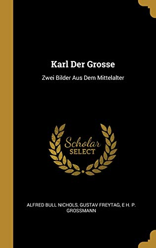 Stock image for Karl Der Grosse: Zwei Bilder Aus Dem Mittelalter (German Edition) for sale by Lucky's Textbooks