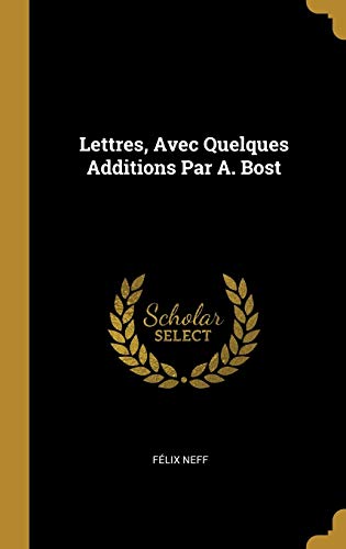 Stock image for Lettres, Avec Quelques Additions Par A. Bost (French Edition) for sale by Lucky's Textbooks