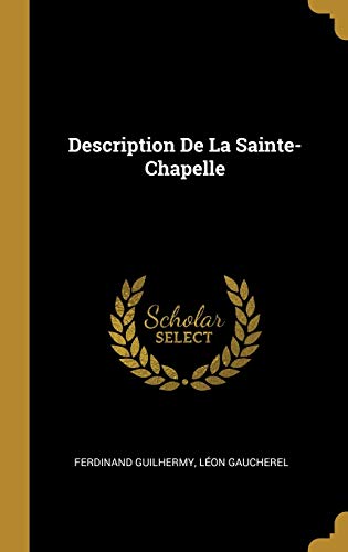 Stock image for Description De La Sainte-Chapelle (French Edition) for sale by Lucky's Textbooks