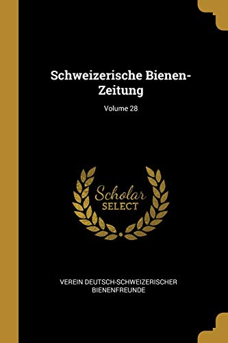 9780270707670: Schweizerische Bienen-Zeitung; Volume 28