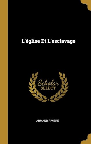 Stock image for L'glise Et L'esclavage (French Edition) for sale by Lucky's Textbooks