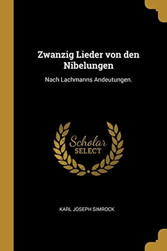9780270767544: Zwanzig Lieder von den Nibelungen: Nach Lachmanns Andeutungen.