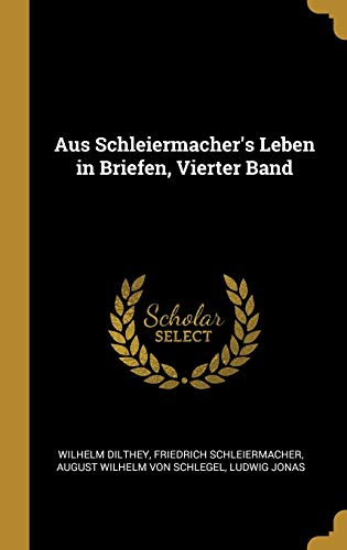 Stock image for Aus Schleiermacher's Leben in Briefen, Vierter Band (German Edition) for sale by Lucky's Textbooks