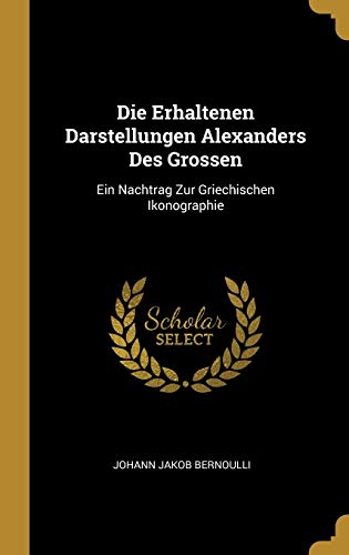 9780270825633: Die Erhaltenen Darstellungen Alexanders Des Grossen: Ein Nachtrag Zur Griechischen Ikonographie (German Edition)