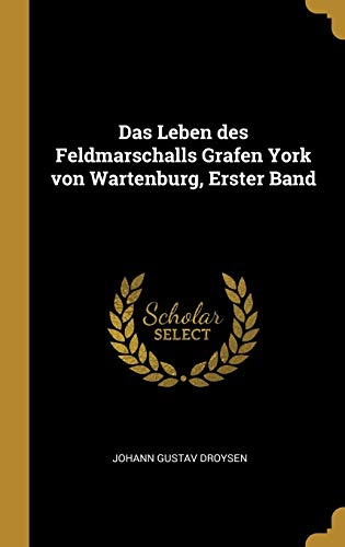 9780270826012: Das Leben des Feldmarschalls Grafen York von Wartenburg, Erster Band