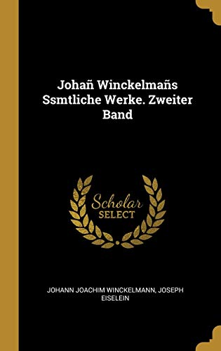 Imagen de archivo de Joha Winckelmas Ssmtliche Werke. Zweiter Band (German Edition) a la venta por Lucky's Textbooks