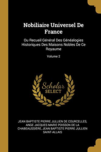 9780270886276: Nobiliaire Universel De France: Ou Recueil Gnral Des Gnalogies Historiques Des Maisons Nobles De Ce Royaume; Volume 2