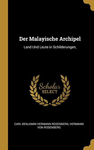 Stock image for Der Malayische Archipel: Land Und Leute in Schilderungen, (German Edition) for sale by Lucky's Textbooks