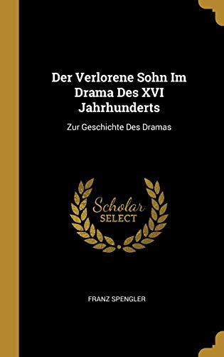 9780270912340: Der Verlorene Sohn Im Drama Des XVI Jahrhunderts: Zur Geschichte Des Dramas