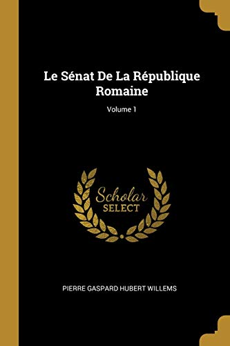 9780270951981: Le Snat De La Rpublique Romaine; Volume 1