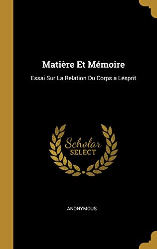9780270966619: Matire Et Mmoire: Essai Sur La Relation Du Corps a Lsprit (French Edition)