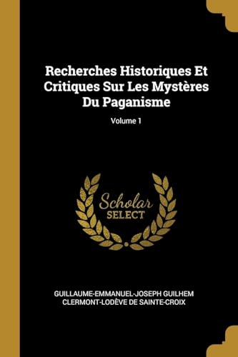 Beispielbild fr Recherches Historiques Et Critiques Sur Les Myst?res Du Paganisme; Volume 1 zum Verkauf von Reuseabook