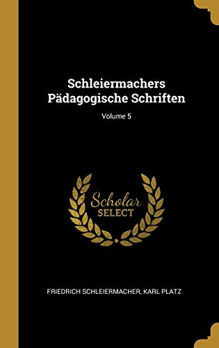 9780270984590: Schleiermachers Pdagogische Schriften; Volume 5