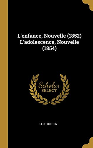 9780270985177: L'enfance, Nouvelle (1852) L'adolescence, Nouvelle (1854) (French Edition)