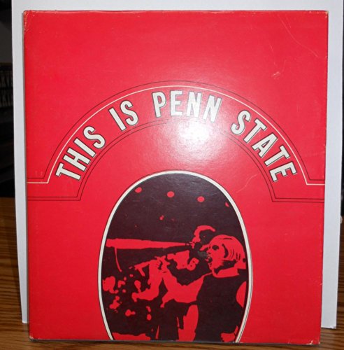 THIS IS PENN STATE A Photographic View of the Pennsylvania State University University Park Campus - Riley, Margaret Tschan, Historical Notes by