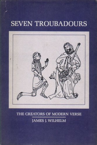Seven troubadours: The creators of modern verse, (9780271000992) by Wilhelm, James J