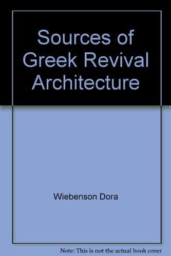 Sources of Greek revival architecture (9780271001098) by Wiebenson, Dora
