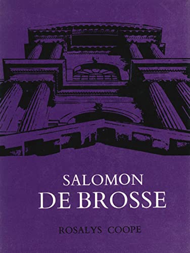 Salomon De Brosse and the Development of the Classical Style in French Architecture from 1565 to ...