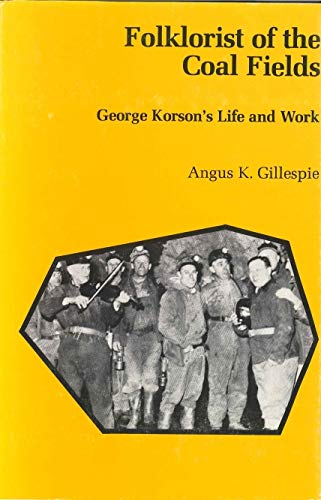 Beispielbild fr Folklorist of the Coal Fields : George Korson's Life and Work zum Verkauf von Better World Books