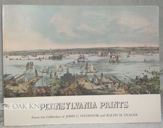 Stock image for Pennsylvania Prints From the Collection of John C. O'Connor and Ralph M. Yeager -- Lithographs, Engravings, Aquatints, and Watercolors from the Tavern Restaurant for sale by Saucony Book Shop