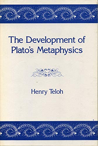 Imagen de archivo de The Development of Plato's Metaphysics Teloh, Henry A. a la venta por GridFreed