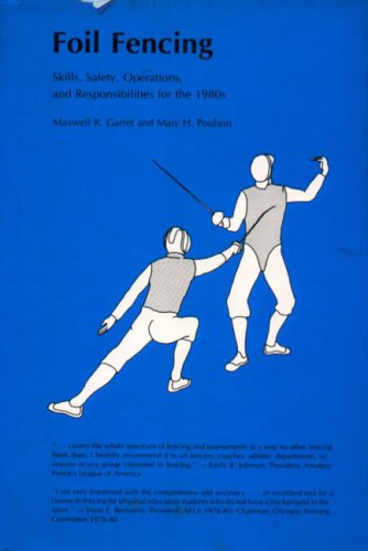 Beispielbild fr Foil Fencing : Skills, Safety, Operations, and Responsibilities for The 1980s zum Verkauf von Better World Books