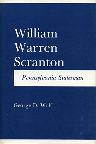Beispielbild fr William Warren Scranton, Pennsylvania Statesman zum Verkauf von Ground Zero Books, Ltd.